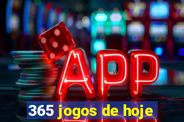 365 jogos de hoje